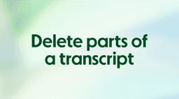 Delete parts of a transcript